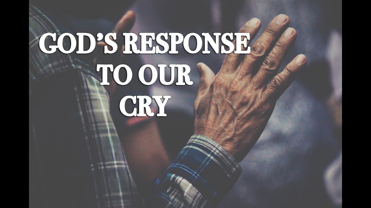 God's Response To Our Cry
